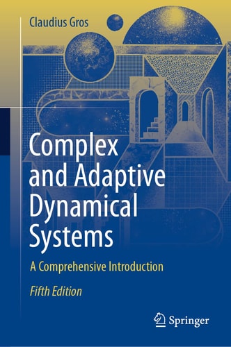 Complex and Adaptive Dynamical Systems A Comprehensive Introduction cover