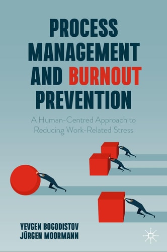 Process Management and Burnout Prevention A Human-Centred Approach to Reducing Work-Related Stress cover