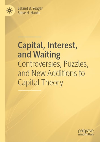Capital, Interest, and Waiting Controversies, Puzzles, and New Additions to Capital Theory cover