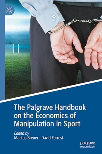 The Palgrave Handbook on the Economics of Manipulation in Sport cover