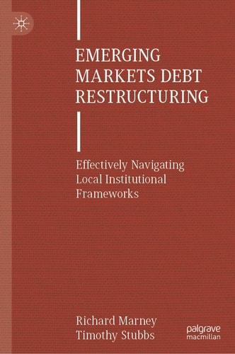 Emerging Markets Debt Restructuring Effectively Navigating Local Institutional Frameworks cover
