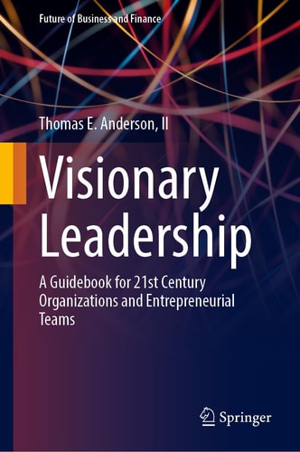 Visionary Leadership A Guidebook for 21st Century Organizations and Entrepreneurial Teams cover