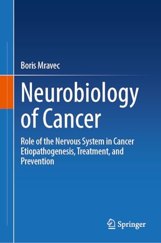 Neurobiology of Cancer Role of the Nervous System in Cancer Etiopathogenesis, Treatment, and Prevention cover