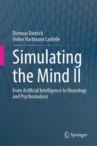 Simulating the Mind II From Artificial Intelligence to Neurology and Psychoanalysis cover
