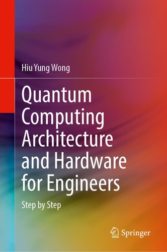 Quantum Computing Architecture and Hardware for Engineers Step by Step cover