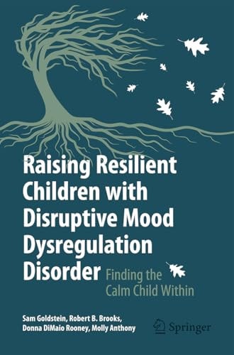 Finding the Calm Child Within Raising Resilient Children with Disruptive Mood Dysregulation Disorder cover