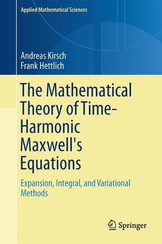 The Mathematical Theory of Time-Harmonic Maxwell's Equations Expansion-, Integral-, and Variational Methods cover