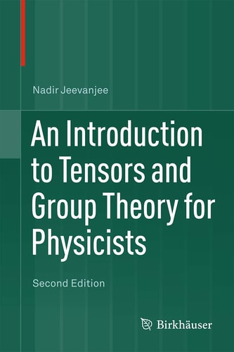 An Introduction to Tensors and Group Theory for Physicists cover