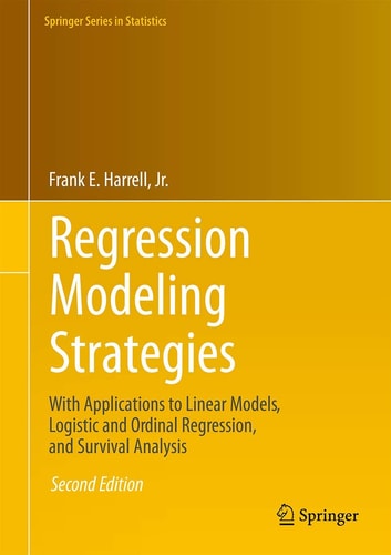 Regression Modeling Strategies With Applications to Linear Models, Logistic and Ordinal Regression, and Survival Analysis cover