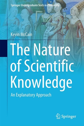 The Nature of Scientific Knowledge An Explanatory Approach cover