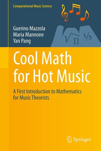 Cool Math for Hot Music A First Introduction to Mathematics for Music Theorists cover