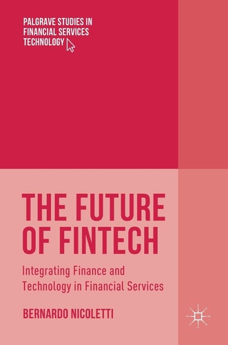 The Future of FinTech Integrating Finance and Technology in Financial Services cover