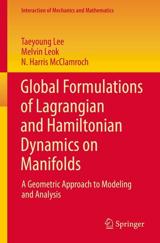 Global Formulations of Lagrangian and Hamiltonian Dynamics on Manifolds A Geometric Approach to Modeling and Analysis cover
