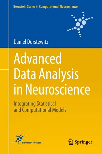Advanced Data Analysis in Neuroscience Integrating Statistical and Computational Models cover