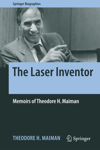 The Laser Inventor Memoirs of Theodore H. Maiman cover