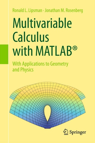 Multivariable Calculus with MATLAB® With Applications to Geometry and Physics cover