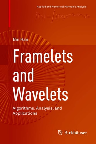 Framelets and Wavelets Algorithms, Analysis, and Applications cover