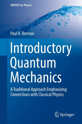 Introductory Quantum Mechanics A Traditional Approach Emphasizing Connections with Classical Physics cover