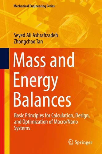Mass and Energy Balances Basic Principles for Calculation, Design, and Optimization of Macro/Nano Systems cover