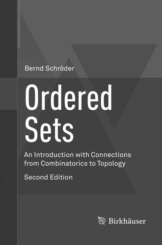 Ordered Sets An Introduction with Connections from Combinatorics to Topology cover