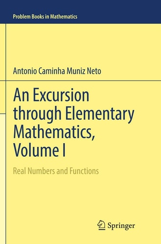 An Excursion through Elementary Mathematics, Volume I Real Numbers and Functions cover