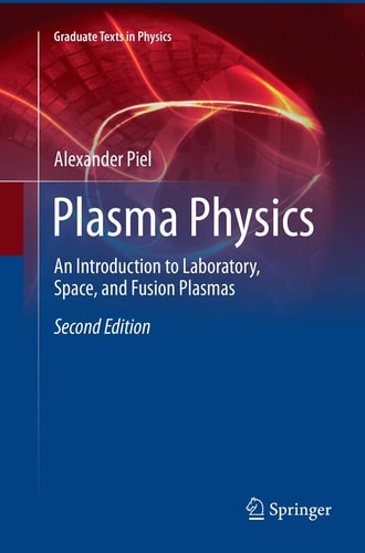 Plasma Physics An Introduction to Laboratory, Space, and Fusion Plasmas cover