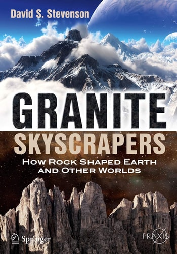 Granite Skyscrapers How Rock Shaped Earth and Other Worlds cover