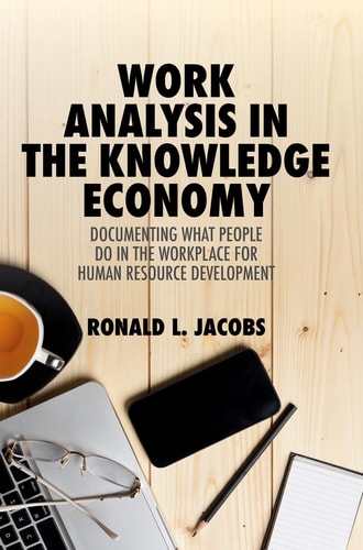 Work Analysis in the Knowledge Economy Documenting What People Do in the Workplace for Human Resource Development cover