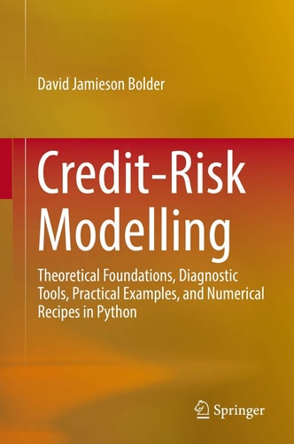 Credit-Risk Modelling Theoretical Foundations, Diagnostic Tools, Practical Examples, and Numerical Recipes in Python cover