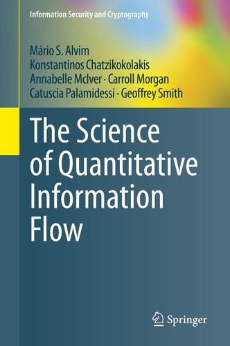 The Science of Quantitative Information Flow cover