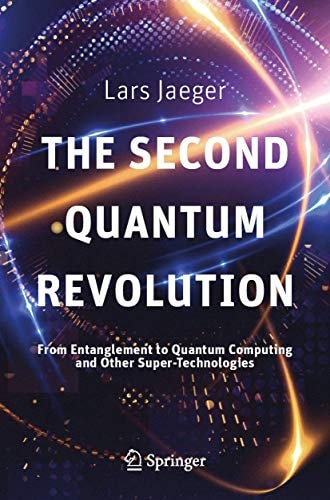 The Second Quantum Revolution From Entanglement to Quantum Computing and Other Super-Technologies cover
