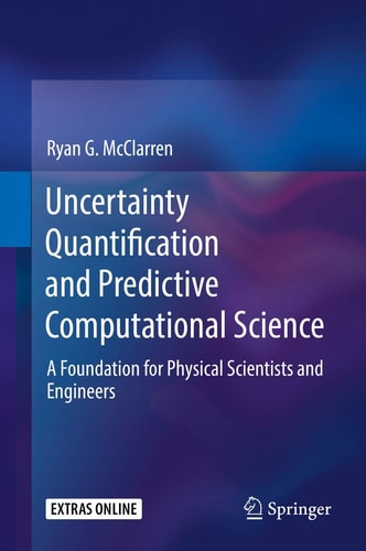 Uncertainty Quantification and Predictive Computational Science A Foundation for Physical Scientists and Engineers cover