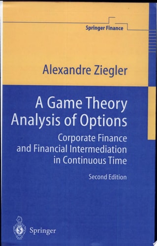 A Game Theory Analysis of Options Corporate Finance and Financial Intermediation in Continuous Time cover