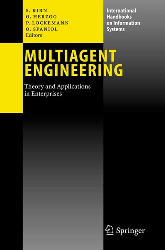 Multiagent Engineering: Theory and Applications in Enterprises (International Handbooks on Information Systems) cover
