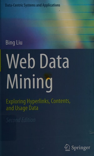 Web Data Mining Exploring Hyperlinks, Contents, and Usage Data cover