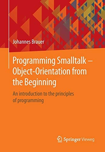 Programming Smalltalk – Object-Orientation from the Beginning An introduction to the principles of programming cover