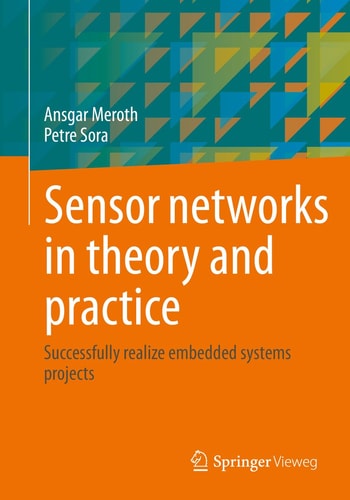 Sensor networks in theory and practice Successfully realize embedded systems projects cover