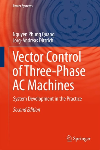 Vector Control of Three-Phase AC Machines System Development in the Practice cover