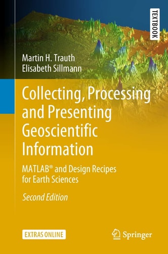 Collecting, Processing and Presenting Geoscientific Information MATLAB® and Design Recipes for Earth Sciences cover