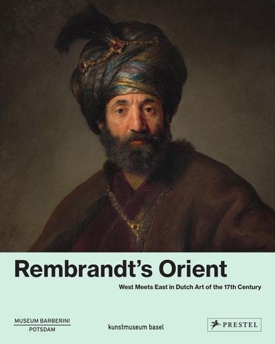 Rembrandt's Orient West Meets East in Dutch Art of the 17th Century cover