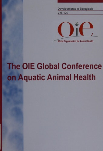 The OIE Global Conference on Aquatic Animal Health, Bergen, Norway, 9-12 October 2006 Proceedings of a Global Conference Organised by the World Organisation for Animal Health--OIE cover