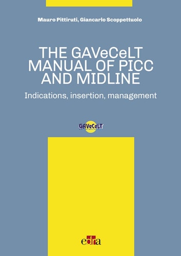 The GAVeCeLT Manual of PICC and Midline. Indications, Insertion, Management cover