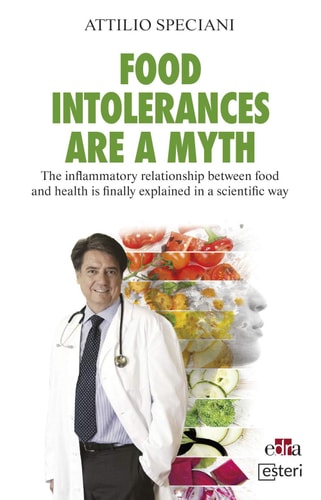 Food Intolerances are a Myth. The Inflammatory Relationship Between Food and Health is Finally Explained in a Scientific Way cover