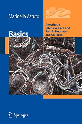 Basics Anesthesia Intensive Care and Pain in Neonates and Children cover