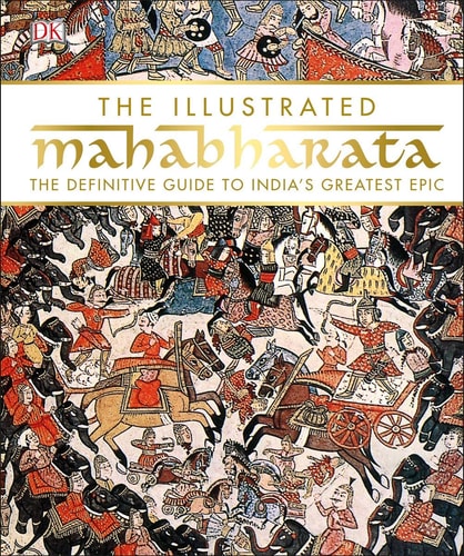 The Illustrated Mahabharata: The definitive guide to India’s greatest epic cover