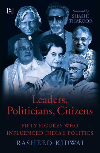 Leaders, Politicians, Citizens Fifty Figures who Influenced India's Politics cover