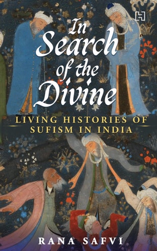 In Search of the Divine Living Histories of Sufism in India cover