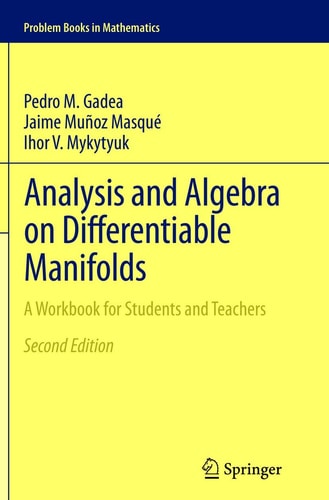 Analysis and Algebra on Differentiable Manifolds A Workbook for Students and Teachers cover