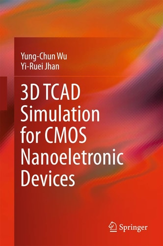 3D TCAD Simulation for CMOS Nanoeletronic Devices cover