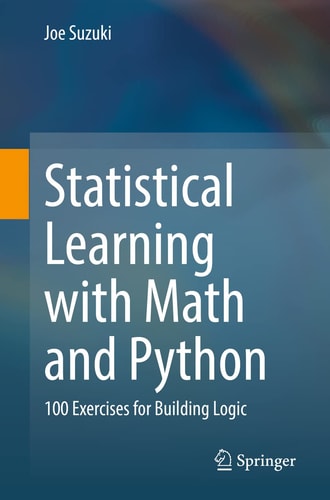 Statistical Learning with Math and Python 100 Exercises for Building Logic cover